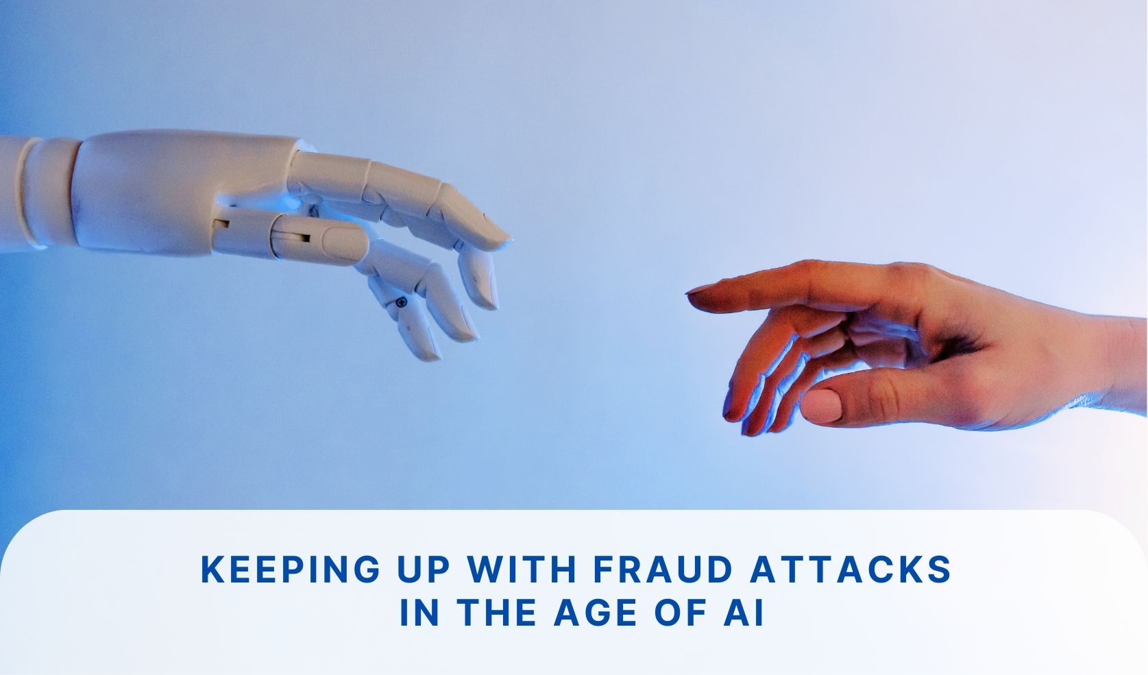 Keeping Up with Fraud Attacks in the Age of AI