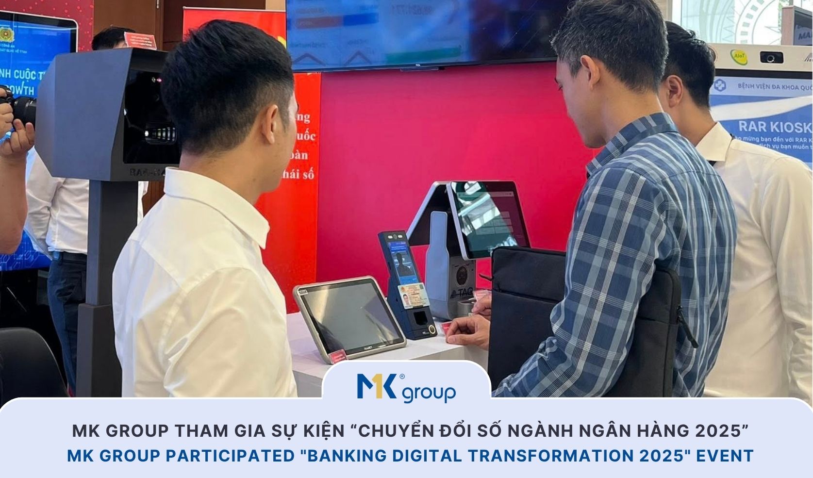MK Group Accompanied the RAR Center – C06 to showcase a Make in Vietnam digital identity authentication ecosystem at the "Banking Digital Transformation 2025" Event